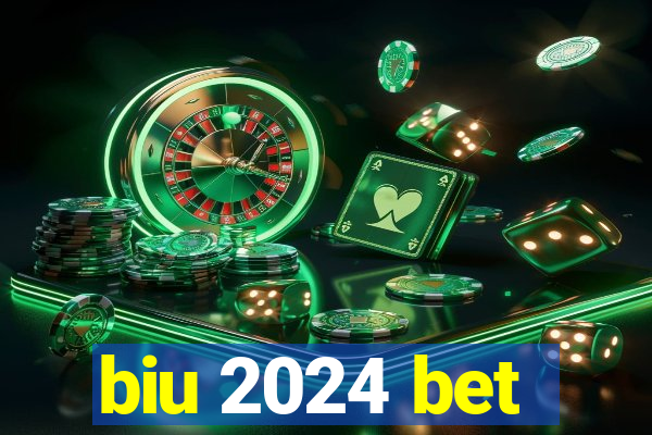biu 2024 bet